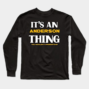 It's an Anderson Thing You Wouldn't Understand Long Sleeve T-Shirt